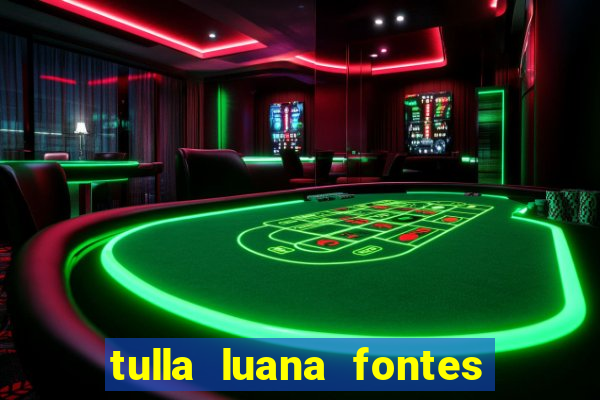 tulla luana fontes dos santos